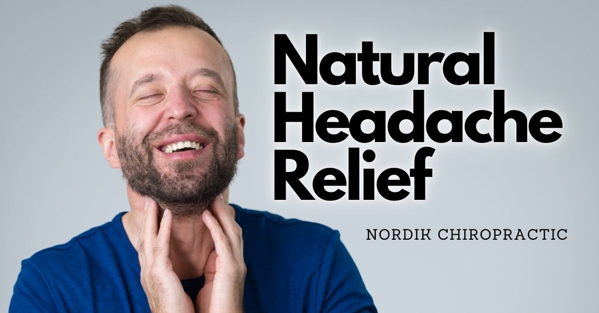 Natural Headache Relief Through Chiropractic Care - Nordik Chiropractic